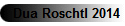 Dua Roschtl 2014